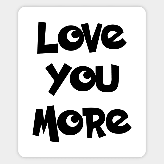 Love you more Magnet by colorsplash